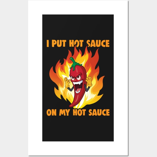 I Put Hot Sauce On My Hot Sauce - black Wall Art by Uwaki